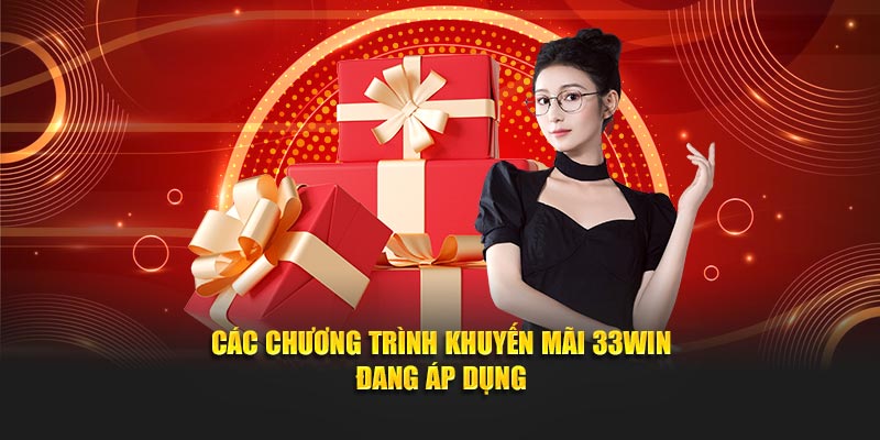 Các chương trình khuyến mãi 33WIN đang áp dụng