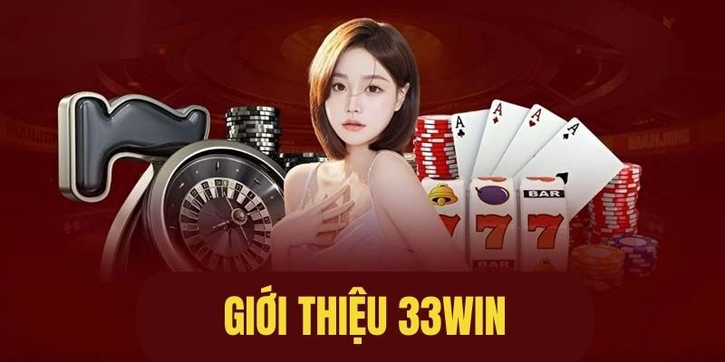 Những đặc điểm vượt trội làm nên tên tuổi của nhà cái 33win