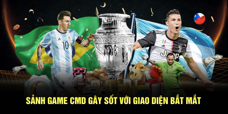 Sảnh game CMD gây sốt với giao diện bắt mắt