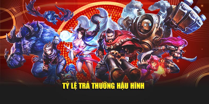 Tỷ lệ trả thưởng hậu hĩnh