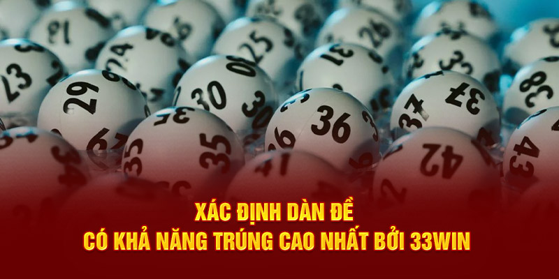 Xác định dàn đề có khả năng trúng cao nhất bởi 33WIN