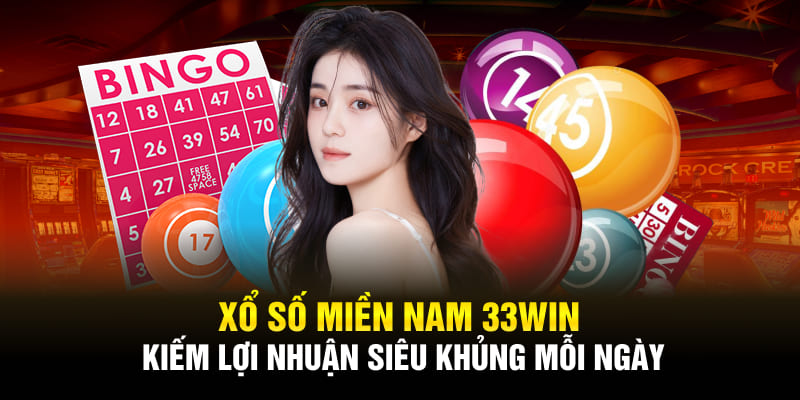 Xổ Số Miền Nam 33Win - Kiếm Lợi Nhuận Siêu Khủng Mỗi Ngày